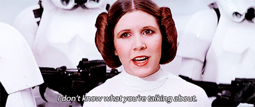 princess-leia-i-dont-know-what-youre-talking-about