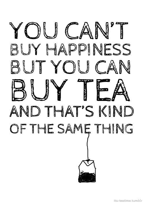 youcan'tbuyhappinesscanbuytea